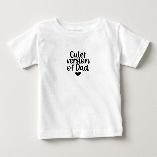 T-Shirt Baby - Cuter Version Of Dad (Voorkant)