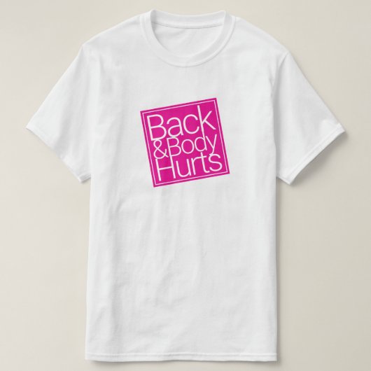 T-shirt - Back & Body Hurts (Design voorkant)