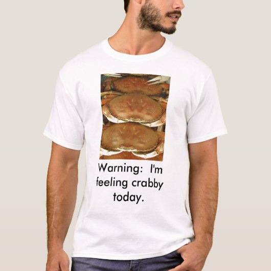 T-shirt, CRAB, waarschuwing: Ik voel me vandaag g T-shirt (Voorkant)