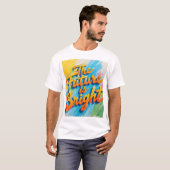 T-shirt "De toekomst is helder" (Voorkant volledig)