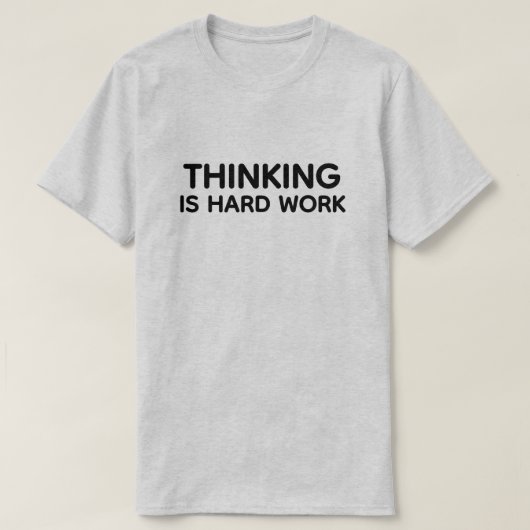 T-Shirt 'Denken Is Hard Work™' (Design voorkant)