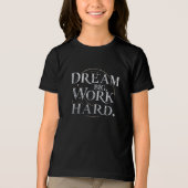 T-shirt - Dream Big, Work Hard (Voorkant)