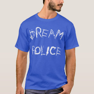 T-shirt "Dream Police"