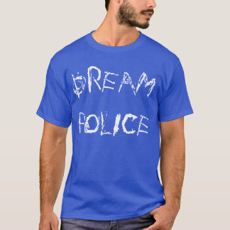T-shirt "Dream Police"