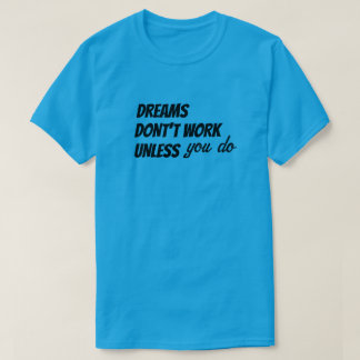 T-shirt dromen werken niet, tenzij je dat doet