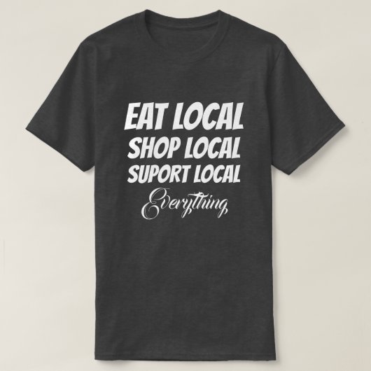 T-shirt Eat Local Shop Lokale ondersteuning Lokale (Design voorkant)