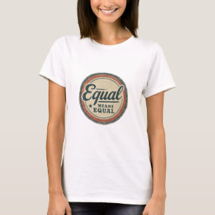 T-shirt 'Equal Means Equal' – Retro Gendergelijkhe