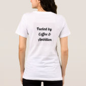 T-shirt 'Fueled by Coffee & Ambition' – Motiverend (Achterkant)