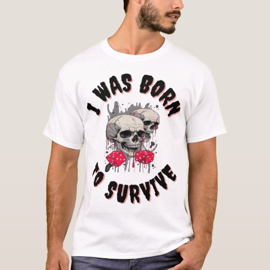 T-SHIRT GEBOREN OM TE OVERLEVEN NIEUWE MODE DESIGN (Voorkant)