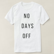 T-shirt 'Geen vrije dagen'