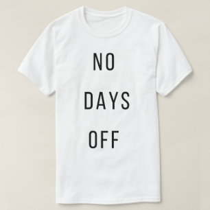 T-shirt 'Geen vrije dagen'