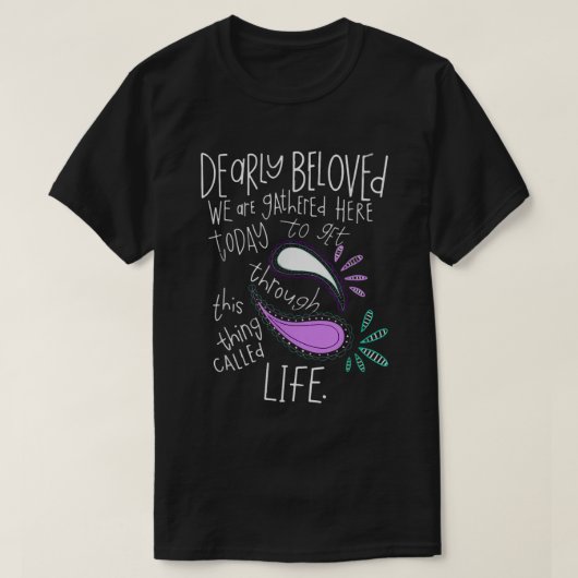 T-shirt 'Get Through This Thing Called Life' (Design voorkant)