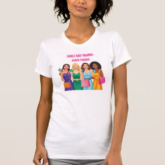 T-shirt 'Girls Just Wanna Have Funds'