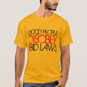 T-shirt "Good People Disobey Bad Laws" (Voorkant)