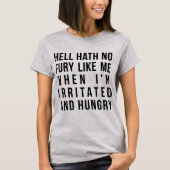 T-Shirt Hell Hath No Fury like me when I'm Hungry (Voorkant)