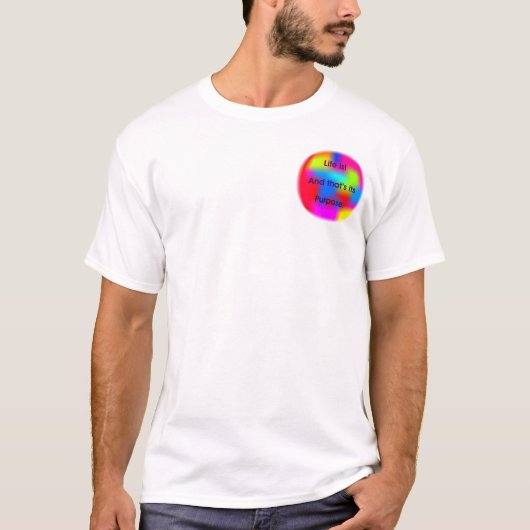 T-shirt: Het leven is er! En dat is haar doel. T-shirt (Voorkant)