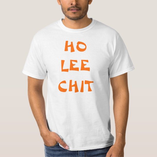 T-shirt "Ho Lee Chit" (Voorkant)