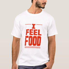 T-shirt « I feel food »