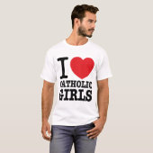 T-shirt "I love Catholic Girls" (Voorkant volledig)