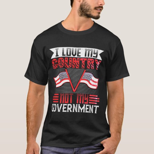 T-shirt I love my country, not my government-01 (Voorkant)