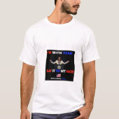 T-shirt "Ik ben bij het team zeg het in mijn gezic (Voorkant)