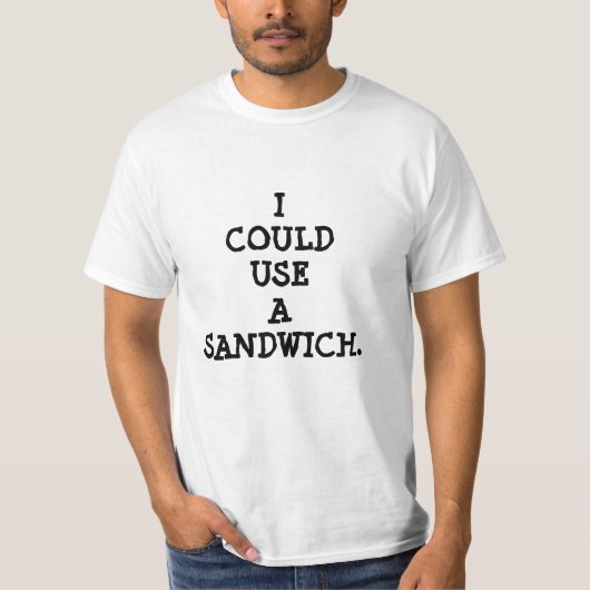 T SHIRT, IK KAN EEN SANDWICH GEBRUIKEN. T-SHIRT (Voorkant)