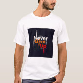 T-Shirt is erg leuk N-Ever Give Up Typography (Voorkant)