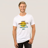 T-shirt 'Je faalt alleen als je opgeeft' (Voorkant volledig)