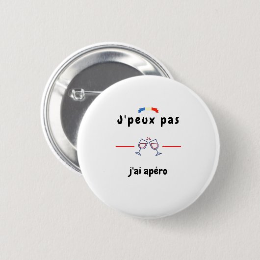 T-shirt Je peux pas j'ai Apéro Ronde Button 5,7 Cm (Voorkant /achterkant)