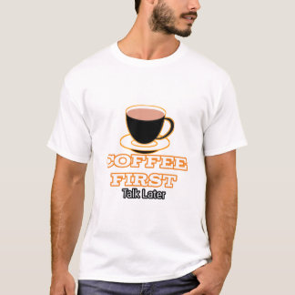 T-shirt koffie eerst praten later