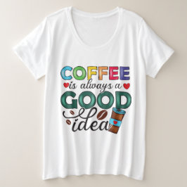 T-Shirt 'Koffie Is Altijd Een Goed IdeE'
