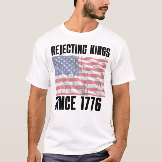 T-shirt 'Koningen verwerpen sinds 1776' – Grappig