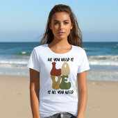 T-shirt "Liefde is alles wat je nodig hebt"