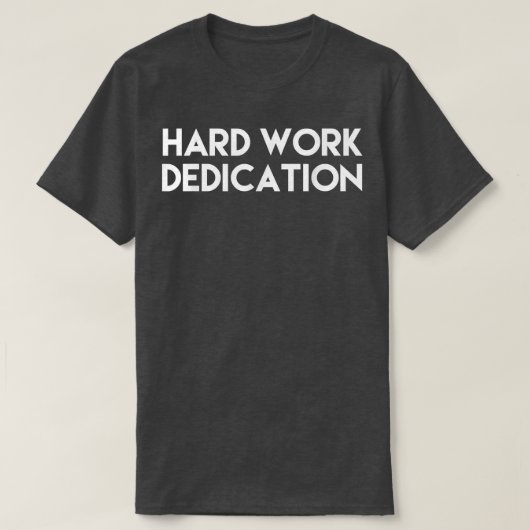T shirt mannen & vrouwen hard werken (Design voorkant)
