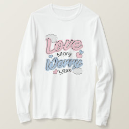 T-shirt 'Meer Liefde, Minder Zorg'