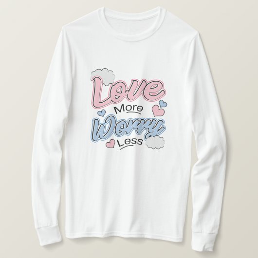 T-shirt 'Meer Liefde, Minder Zorg' (Design voorkant)
