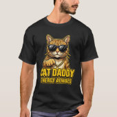 T-shirt met Cat Daddy Energy Always (Voorkant)