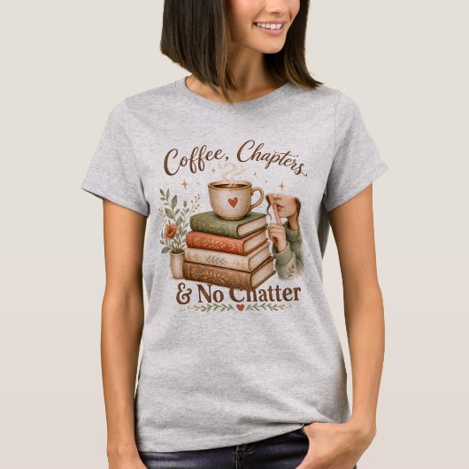 T-shirt met 'Coffee Chapters and No Chatter' voor (Voorkant)