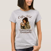 T-shirt met 'Eerst koffie, dan gesprek, uiteindeli (Voorkant)