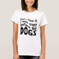T-shirt met gekke hond quote