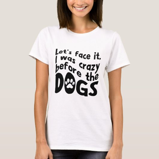T-shirt met gekke hond quote (Voorkant)
