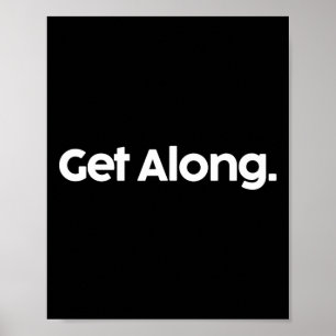 T-shirt met 'Get Along' Funny Trump Politieke Spre Poster