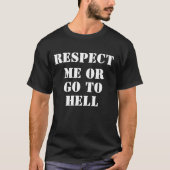 T-shirt met gewaagde attitude | Respecteer me of g (Voorkant)