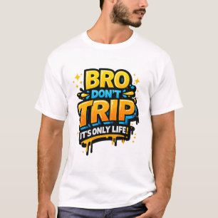 T-shirt met grappige quote 'Bro Don’t Trip'