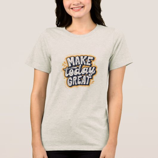 T-shirt met halflange mouwen met Make Today Great (Voorkant)