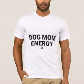 T-Shirt met 'Hond Moeder Energie' (Voorkant)