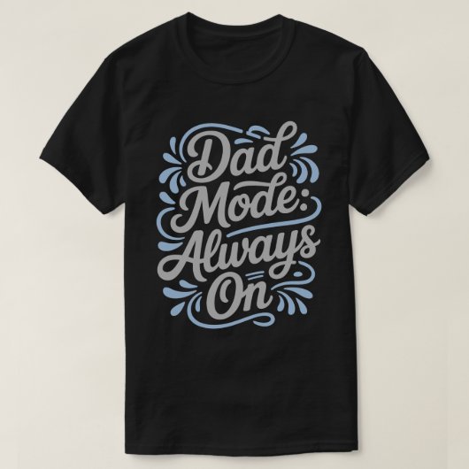 T-shirt met kalligrafie 'Dad Mode Always On' (Design voorkant)