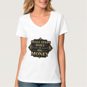 T-shirt met Kleine Stappen Dagelijkse Grote Geld M