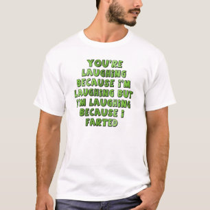 T-shirt met "Lachen omdat ik grappig gepoept heb"
