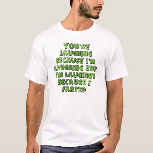 T-shirt met "Lachen omdat ik grappig gepoept heb" (Voorkant)